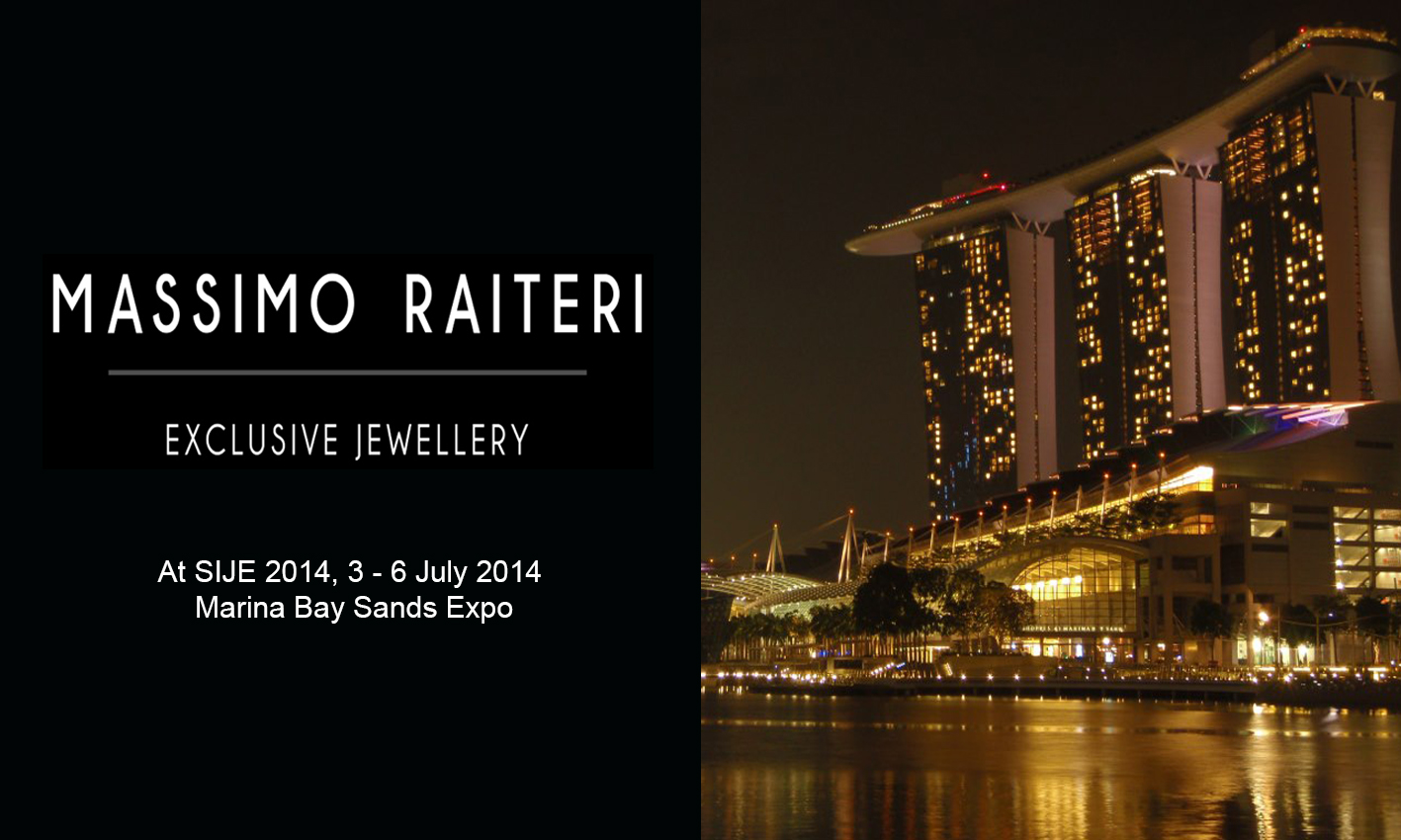 MASSIMO RAITERI EXHIBITS AT SINGAPORE INTERNATIONAL JEWELRY EXPO 2014